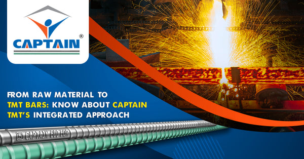 From Raw Material to TMT Bars: Know About Captain TMT’s Integrated Approach