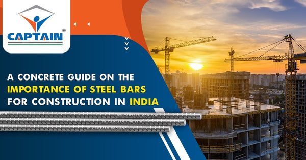 A Concrete Guide on the Importance of Steel Bars in Construction in India