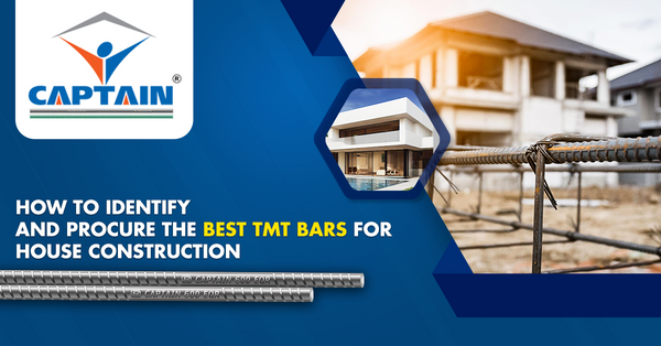 How to Identify and Procure the Best TMT Bars for House Construction