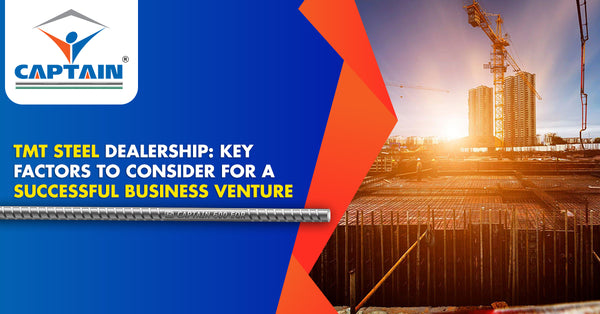 TMT Steel Dealership: Key Factors to Consider for a Successful Business Venture
