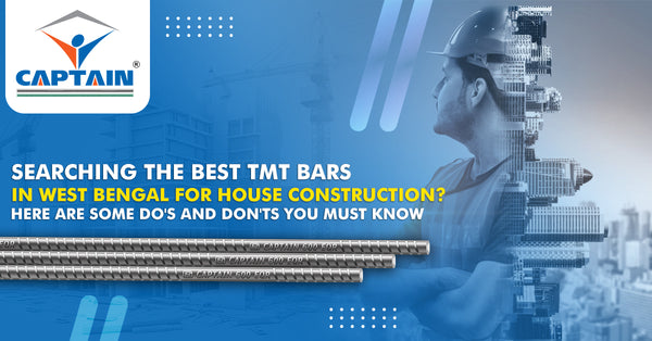 Searching for the best TMT bars in West Bengal for House construction? Here are some do's and don'ts you must know